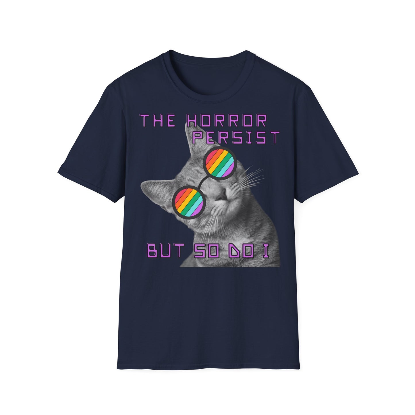 "THE HORROR PERSIST BUT SO DO I" - Cat Graphic T-Shirt