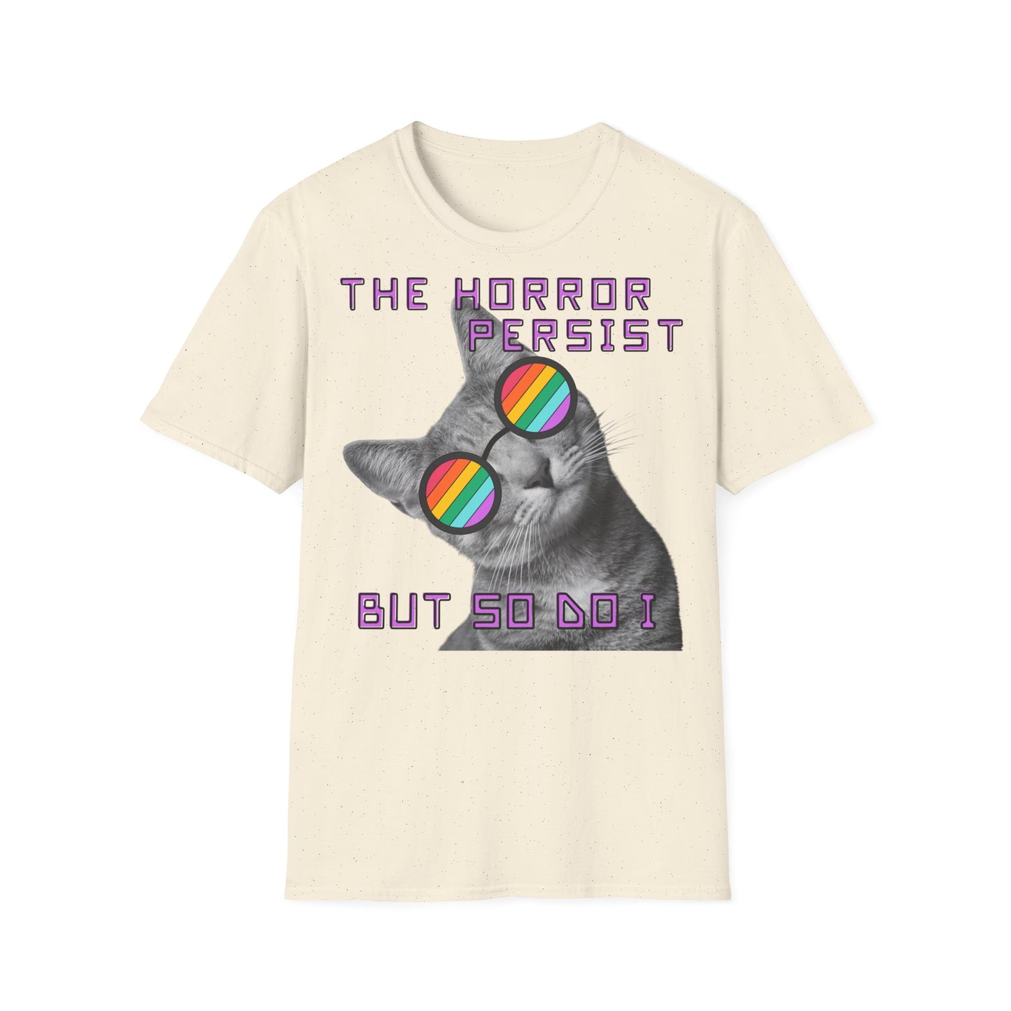 "THE HORROR PERSIST BUT SO DO I" - Cat Graphic T-Shirt
