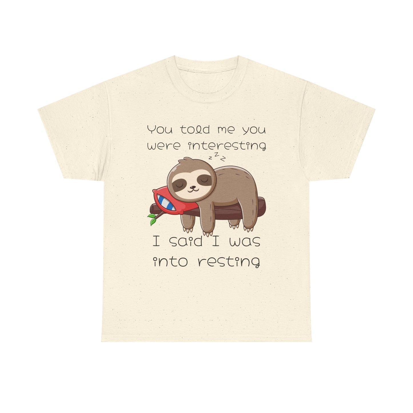 'You Told Me You Were Interesting' Sloth Tee