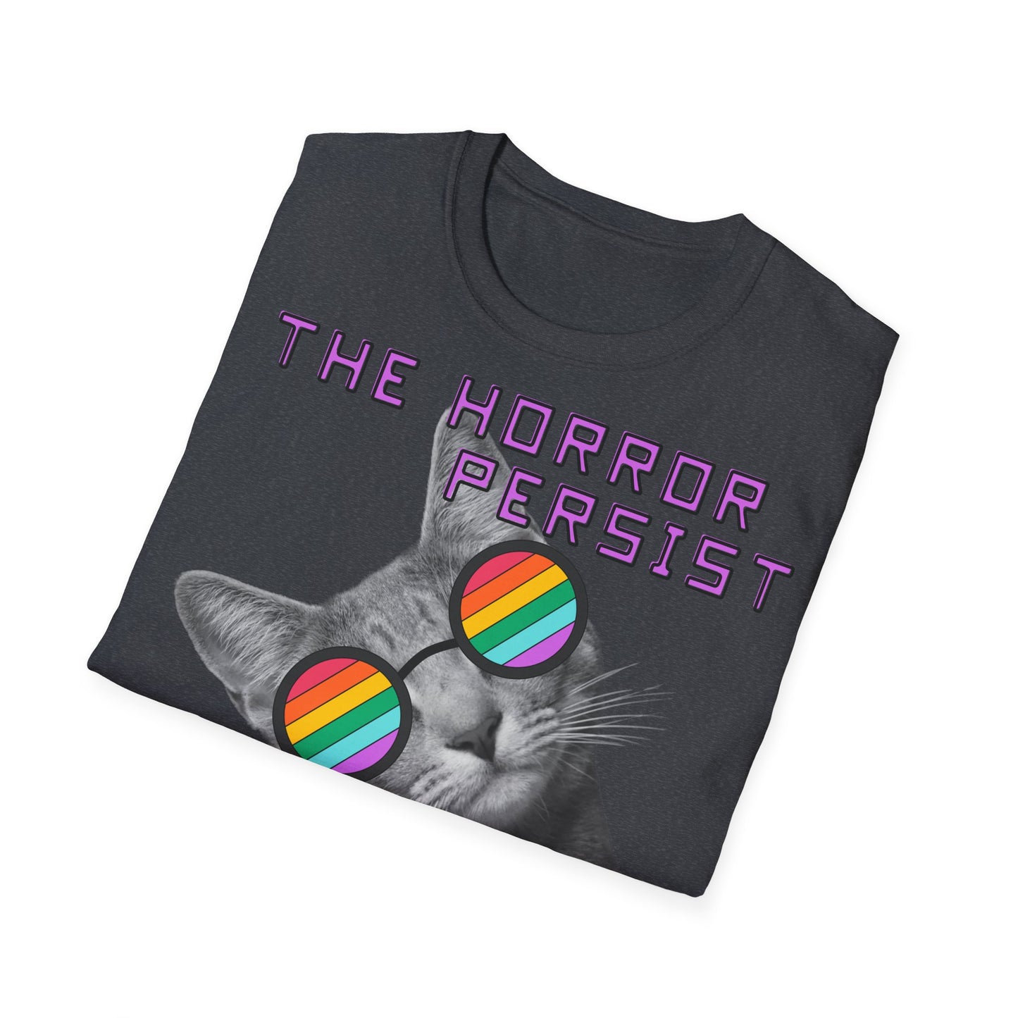 "THE HORROR PERSIST BUT SO DO I" - Cat Graphic T-Shirt