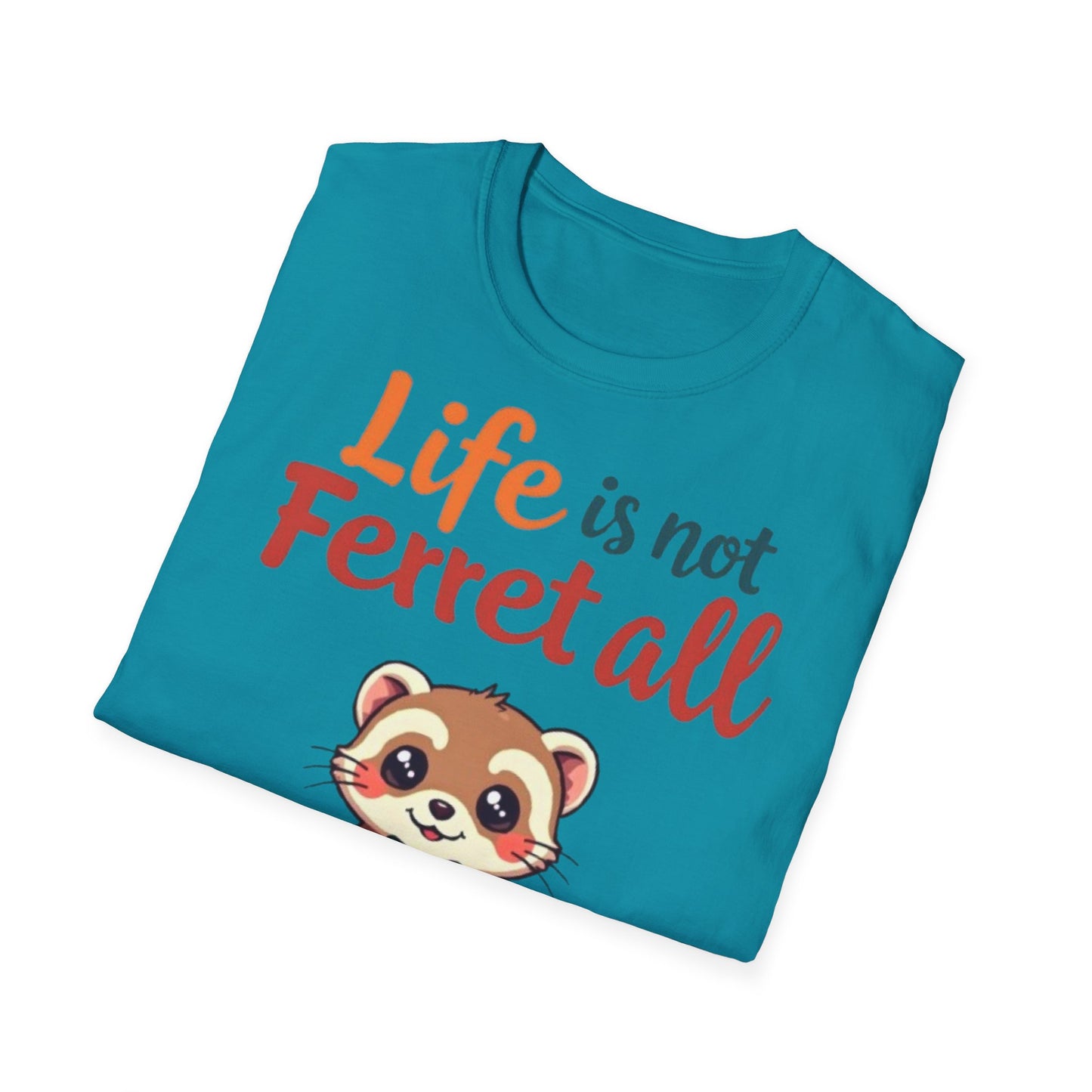 'Life is not Ferret all' - Fun Casual Wear