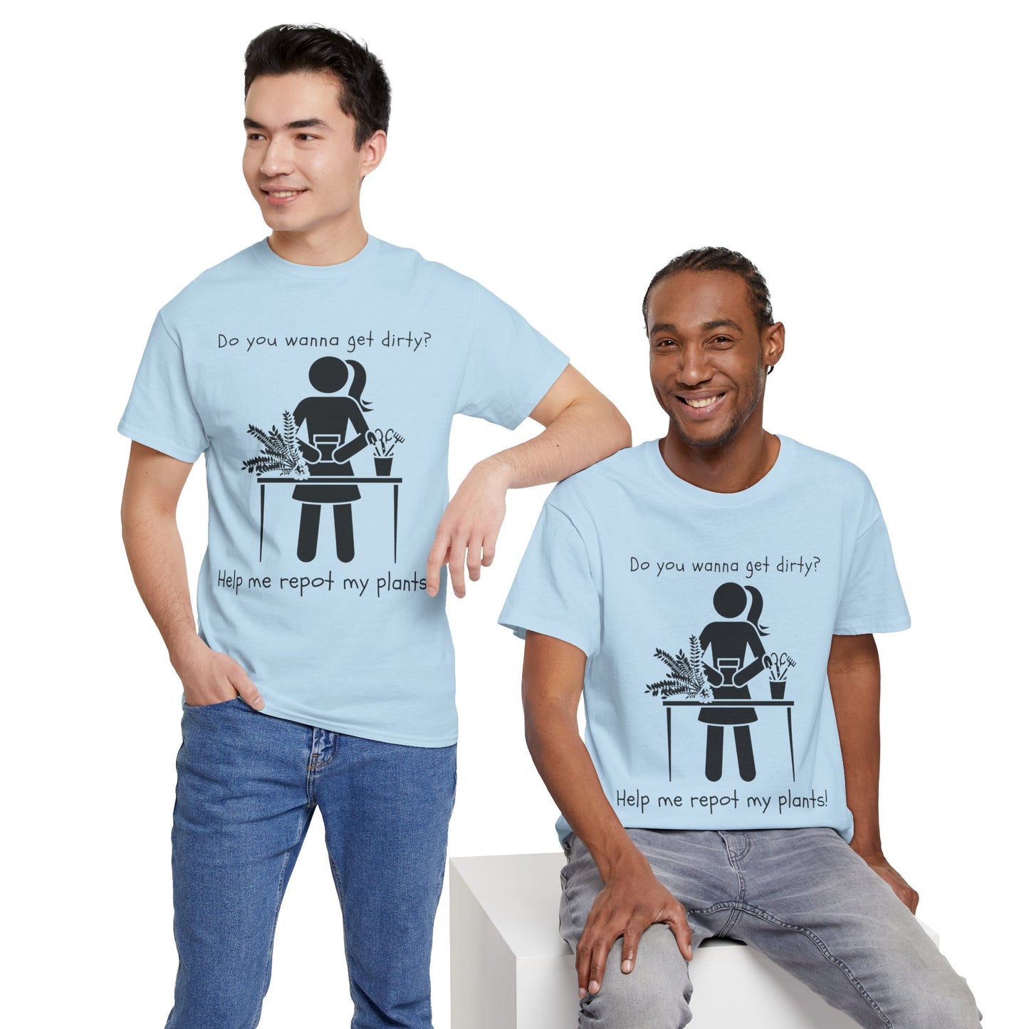 Do You Wanna Get Dirty? - Plant lover Tee