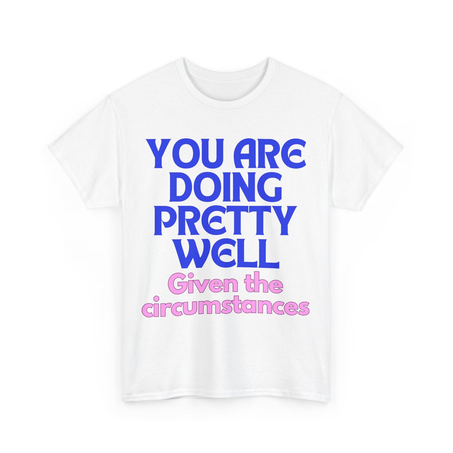 You Are Doing Pretty Well - Tee