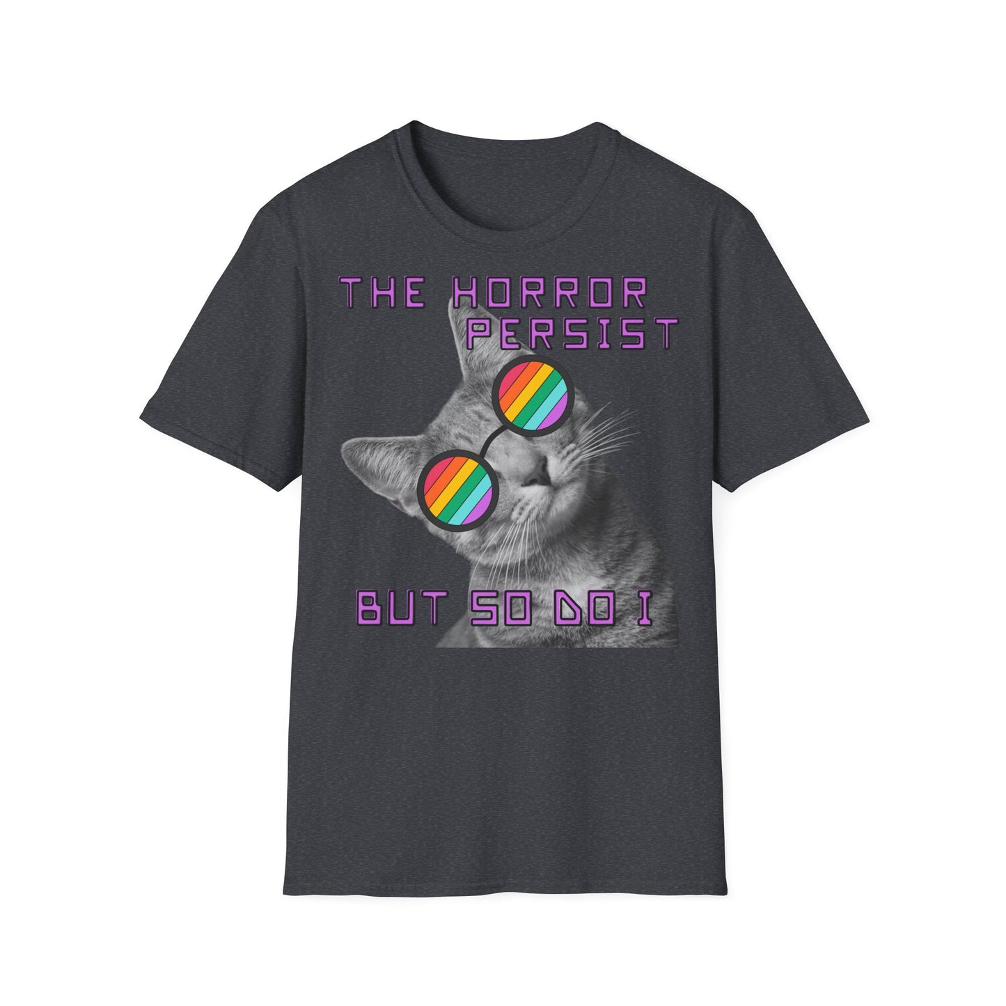 "THE HORROR PERSIST BUT SO DO I" - Cat Graphic T-Shirt