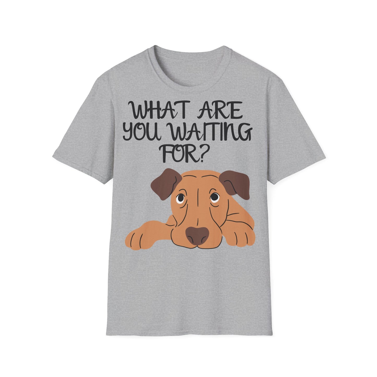 'What Are You Waiting For?' Dog Lover's T-Shirt