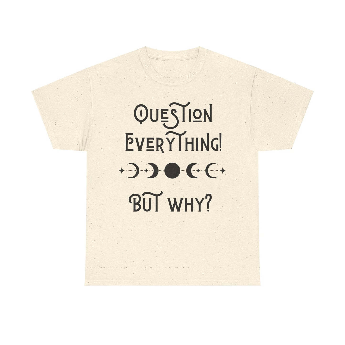 Question Everything Tee