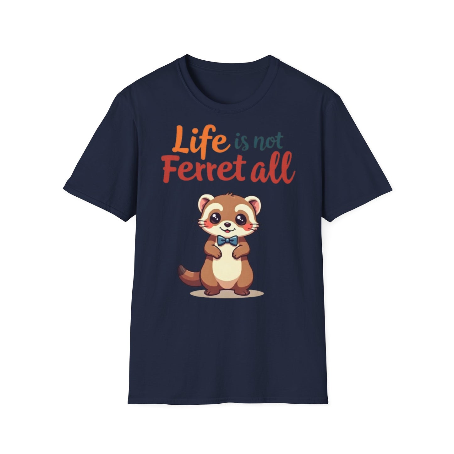 'Life is not Ferret all' - Fun Casual Wear
