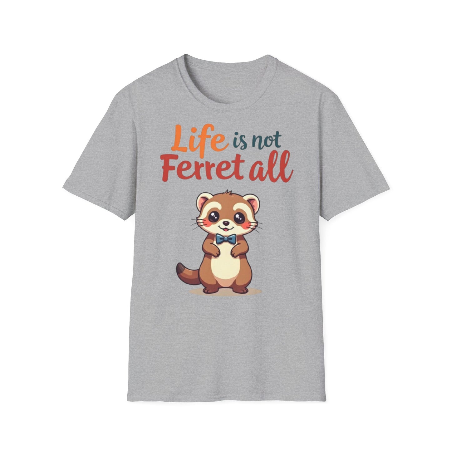'Life is not Ferret all' - Fun Casual Wear