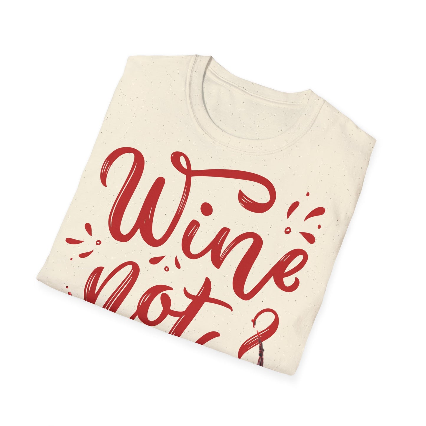 "Wine Not?" Unisex Softstyle T-Shirt - Perfect for Wine Lovers