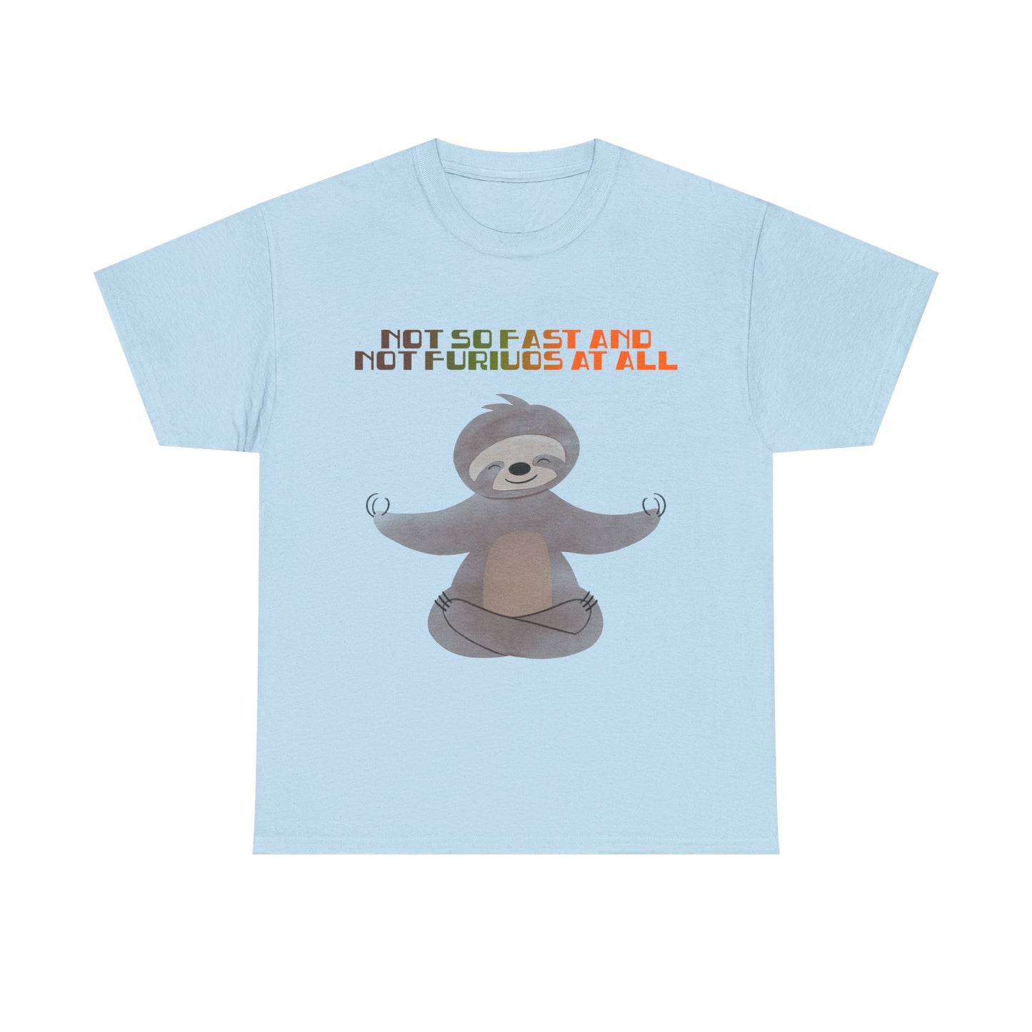 Chill Sloth Wellness Tee - "Not So Fast and Not Furious at All"