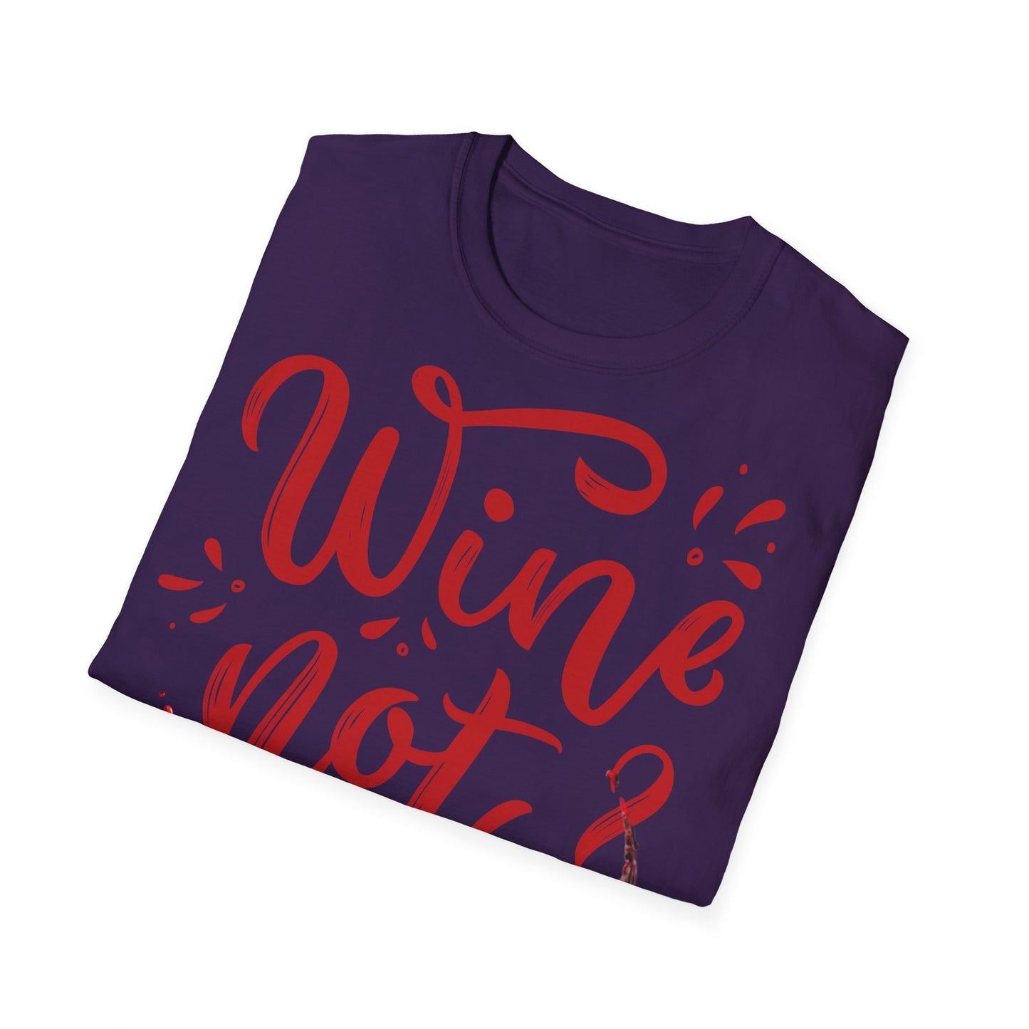 "Wine Not?" Unisex Softstyle T-Shirt - Perfect for Wine Lovers