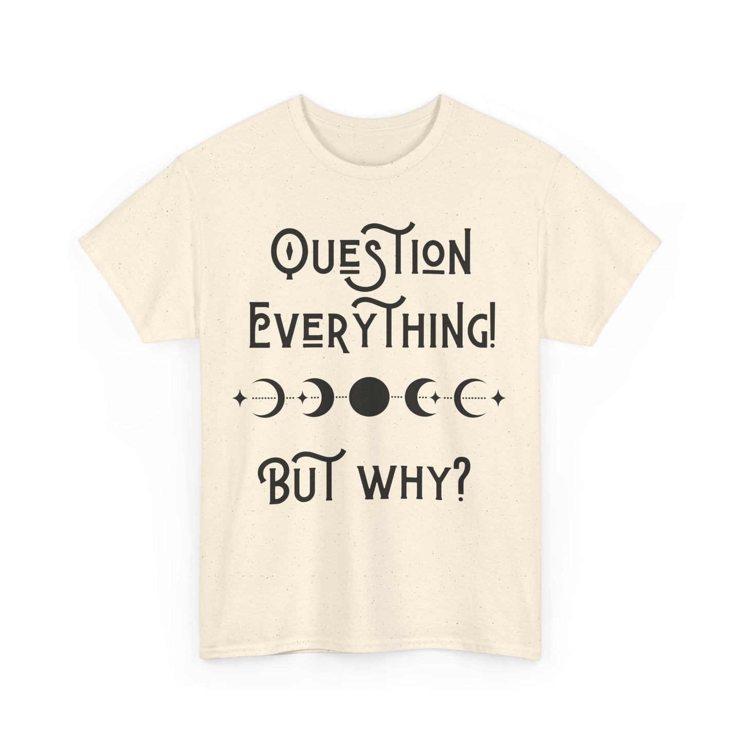 Question Everything Tee