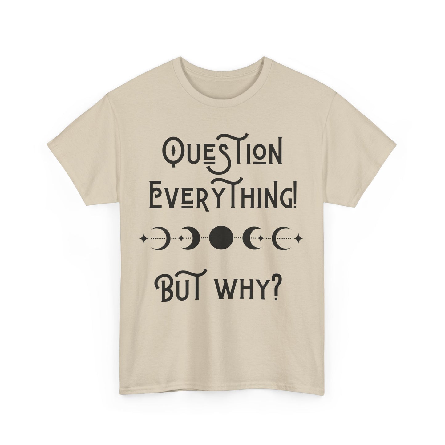 Question Everything Tee