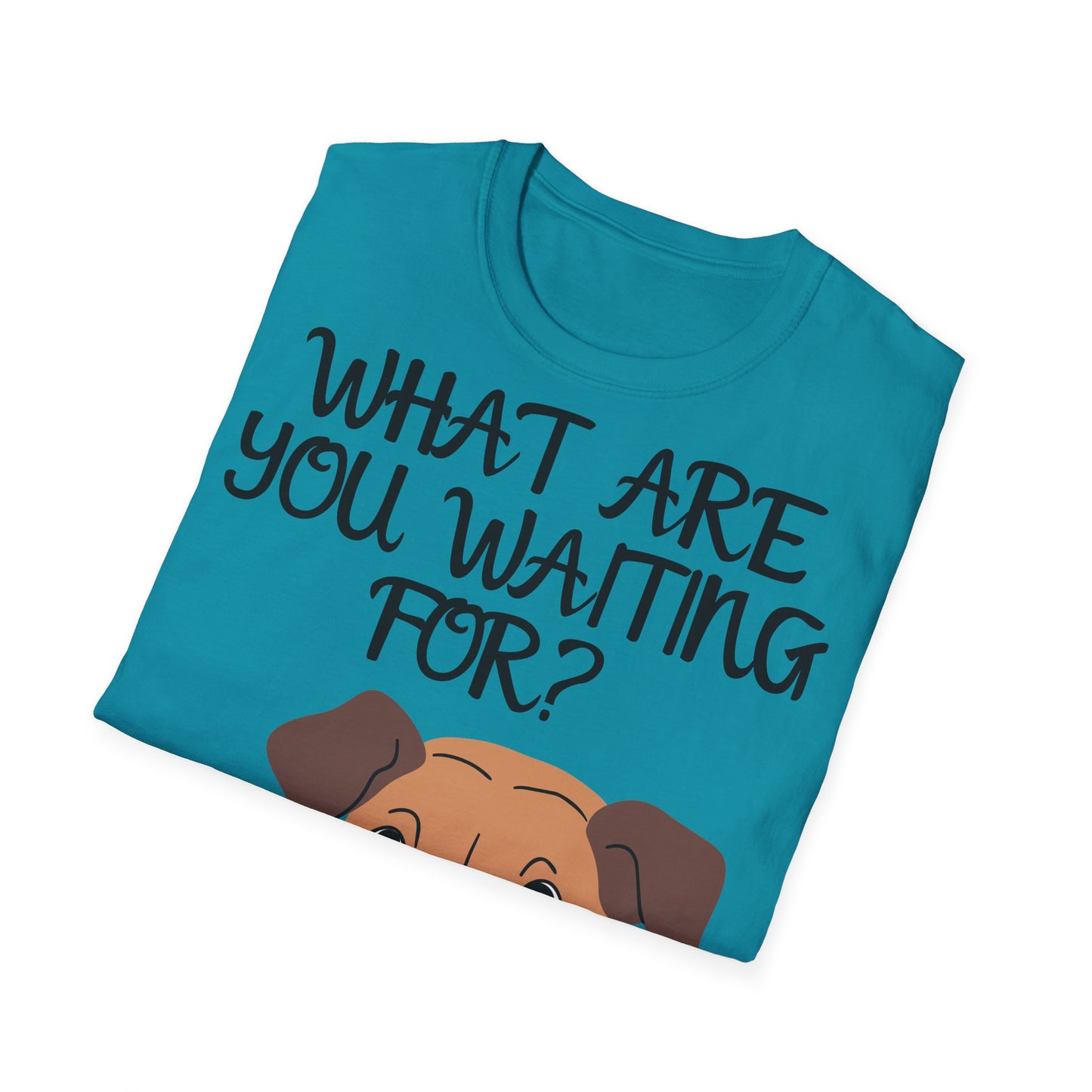 'What Are You Waiting For?' Dog Lover's T-Shirt