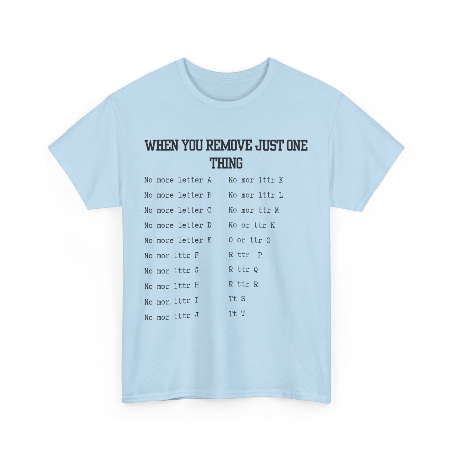 'When You Remove Just One Thing' Graphic Tee
