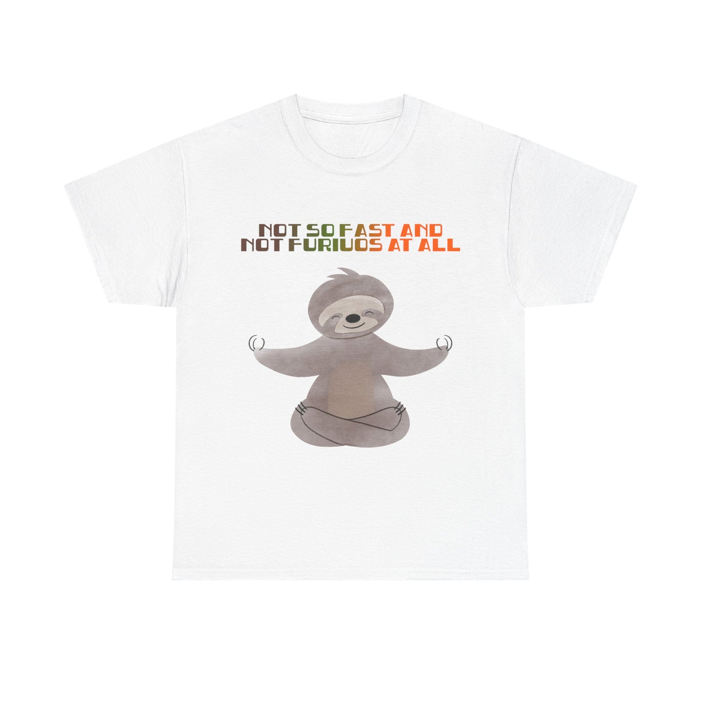 Chill Sloth Wellness Tee - "Not So Fast and Not Furious at All"