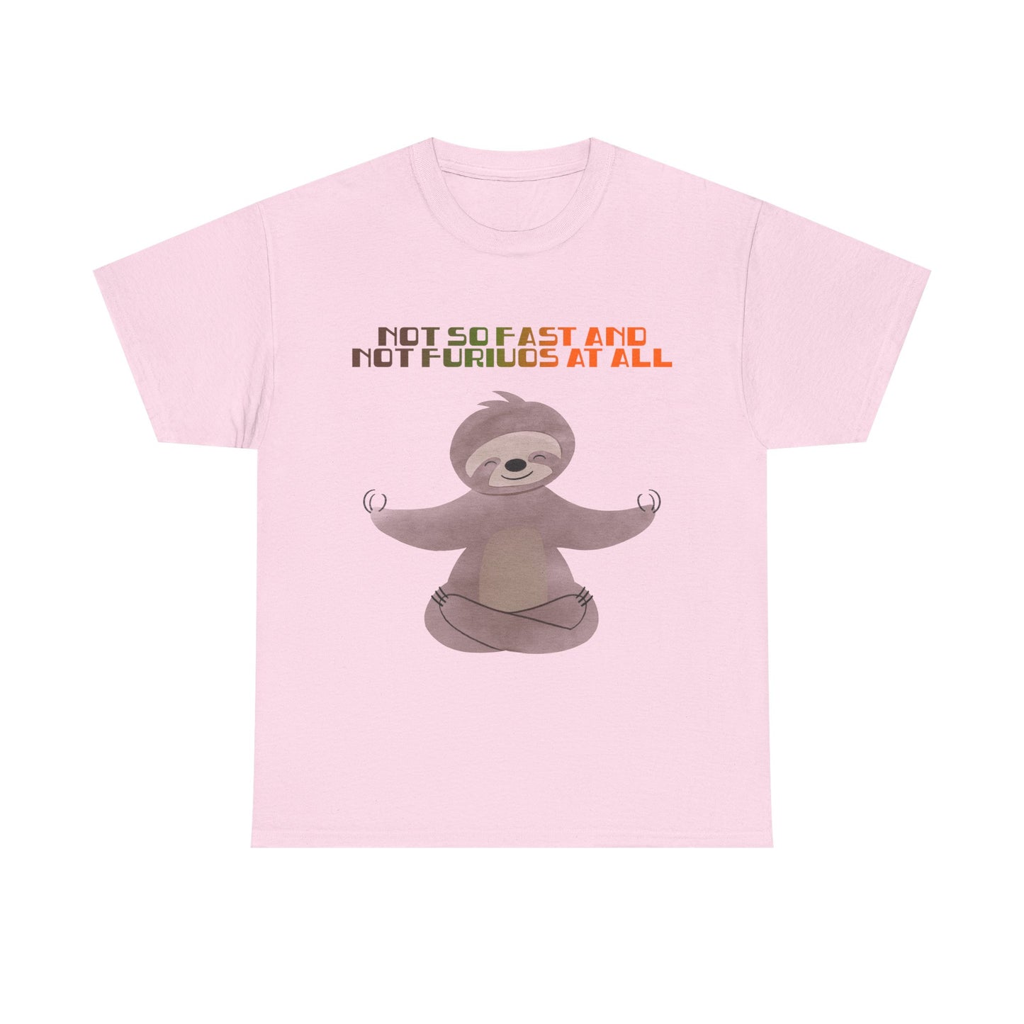 Chill Sloth Wellness Tee - "Not So Fast and Not Furious at All"