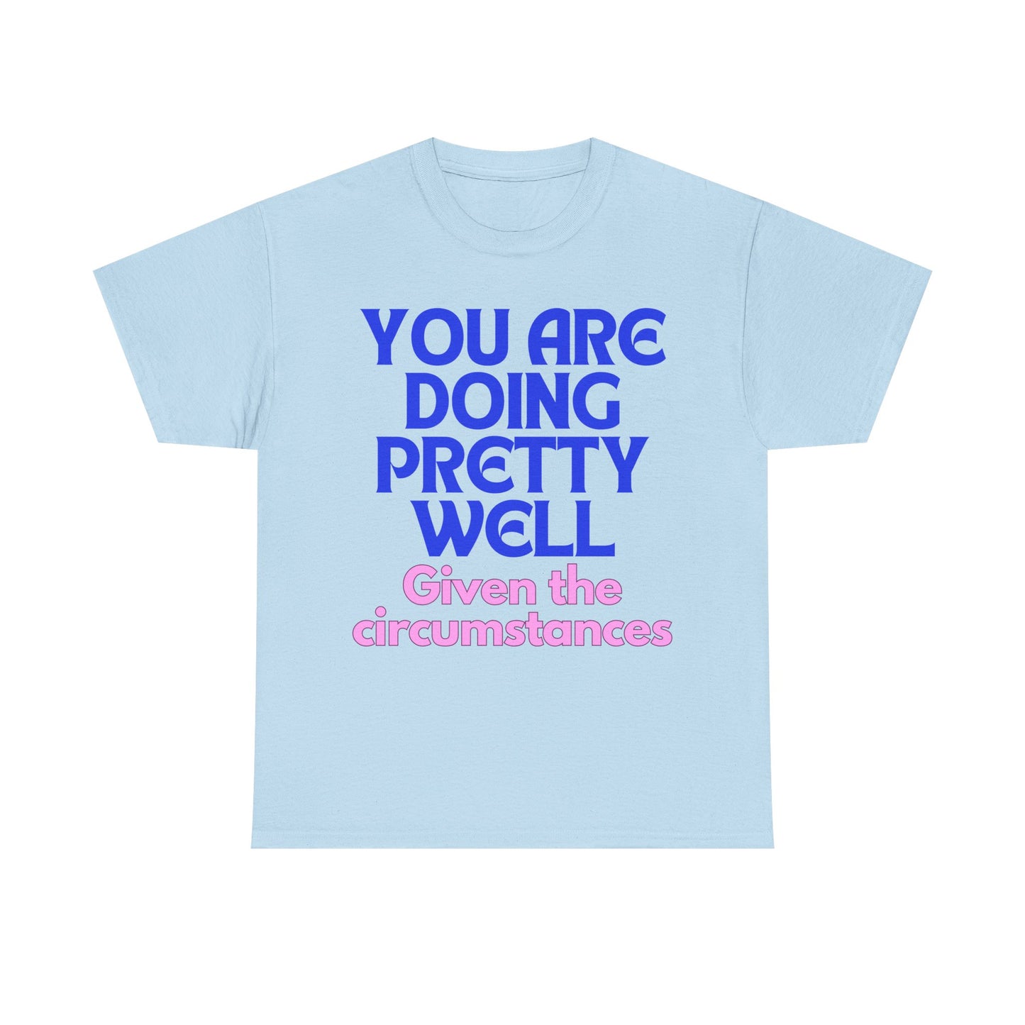 You Are Doing Pretty Well - Tee