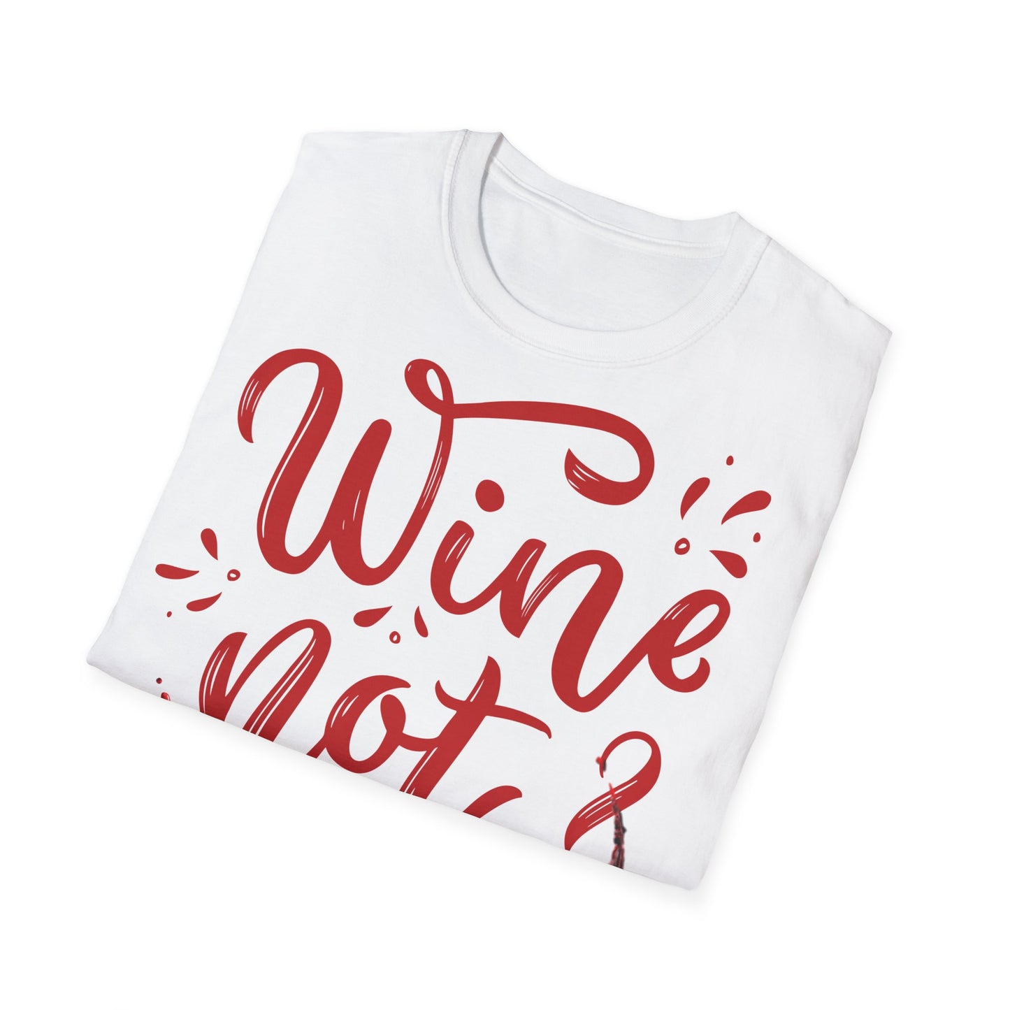 "Wine Not?" Unisex Softstyle T-Shirt - Perfect for Wine Lovers