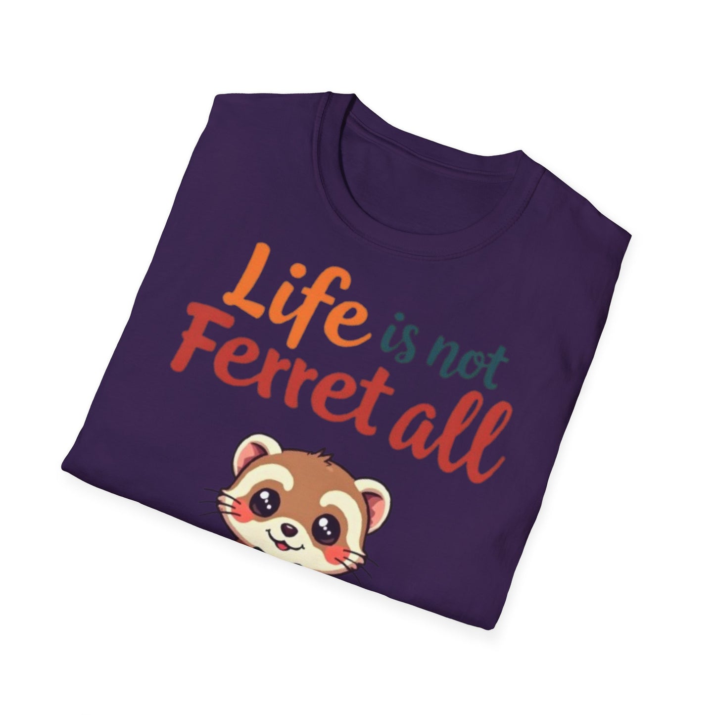 'Life is not Ferret all' - Fun Casual Wear