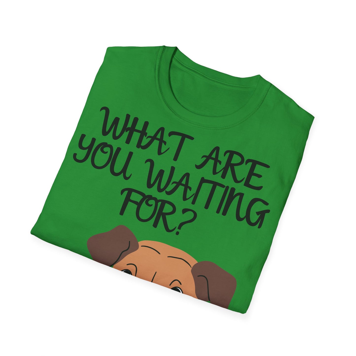 'What Are You Waiting For?' Dog Lover's T-Shirt