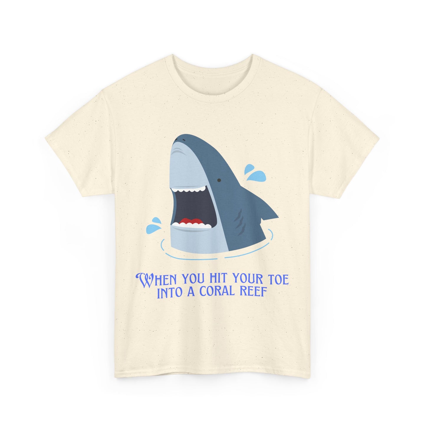 "When You Hit Your Toe Into A Coral Reef"- T-Shirt