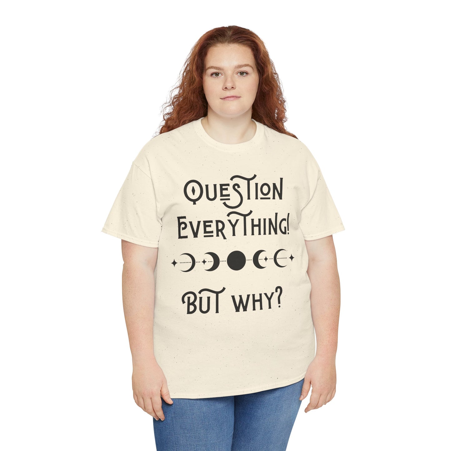 Question Everything Tee