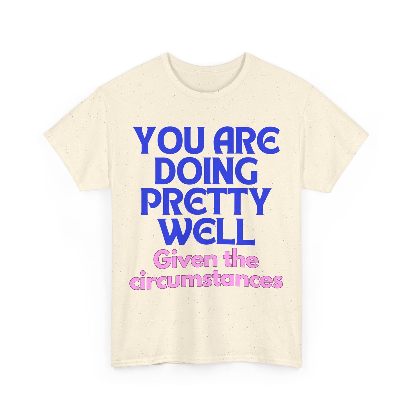 You Are Doing Pretty Well - Tee