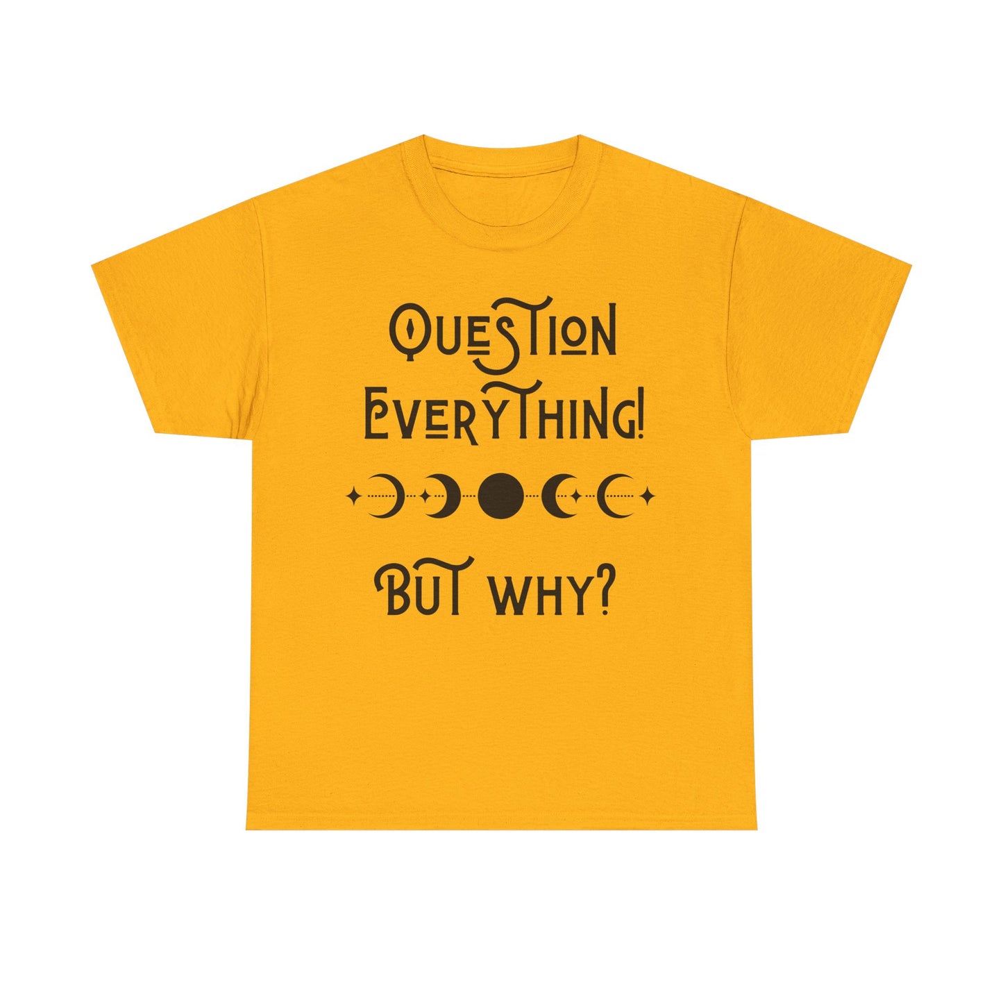 Question Everything Tee