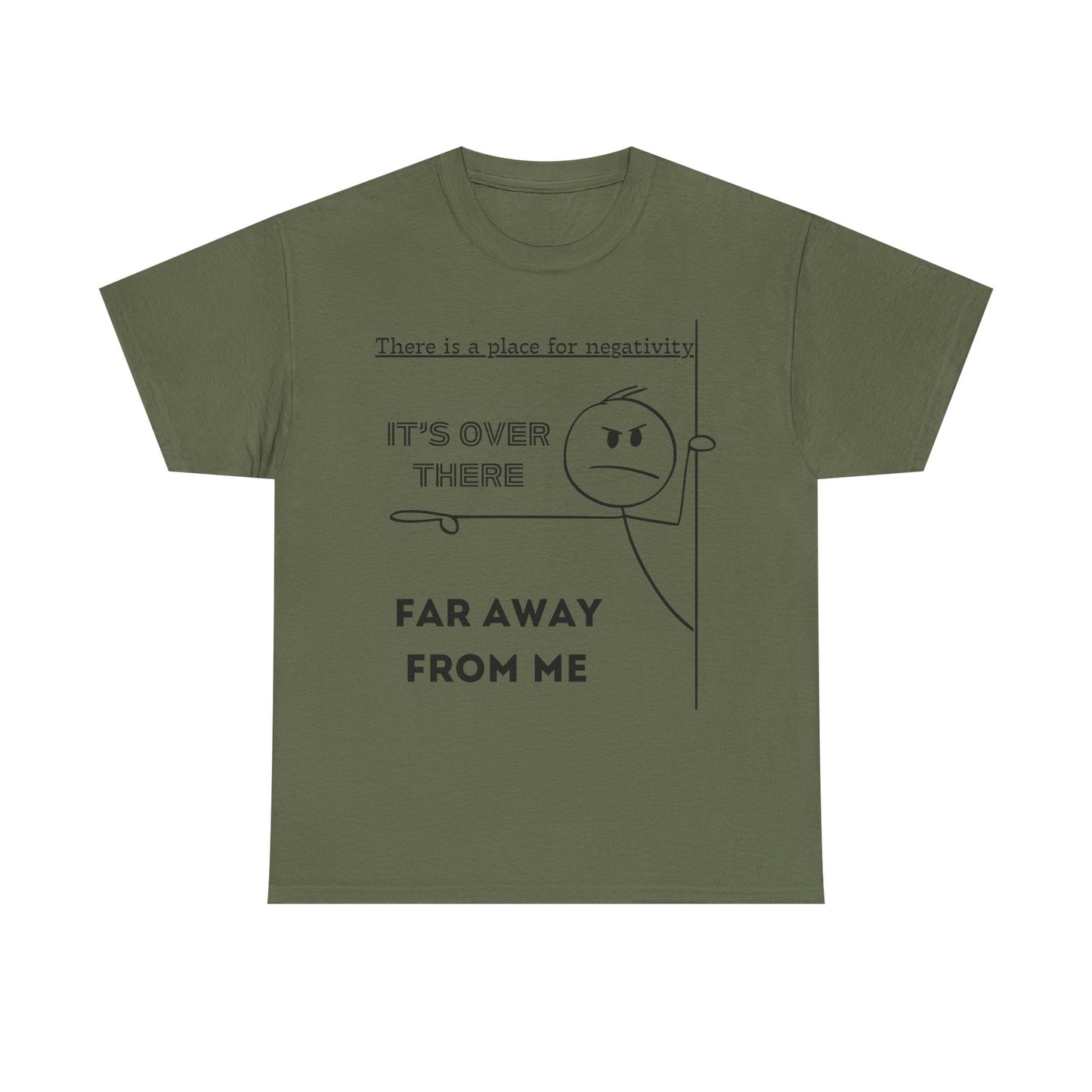 The Negativity is Over There - T-Shirt