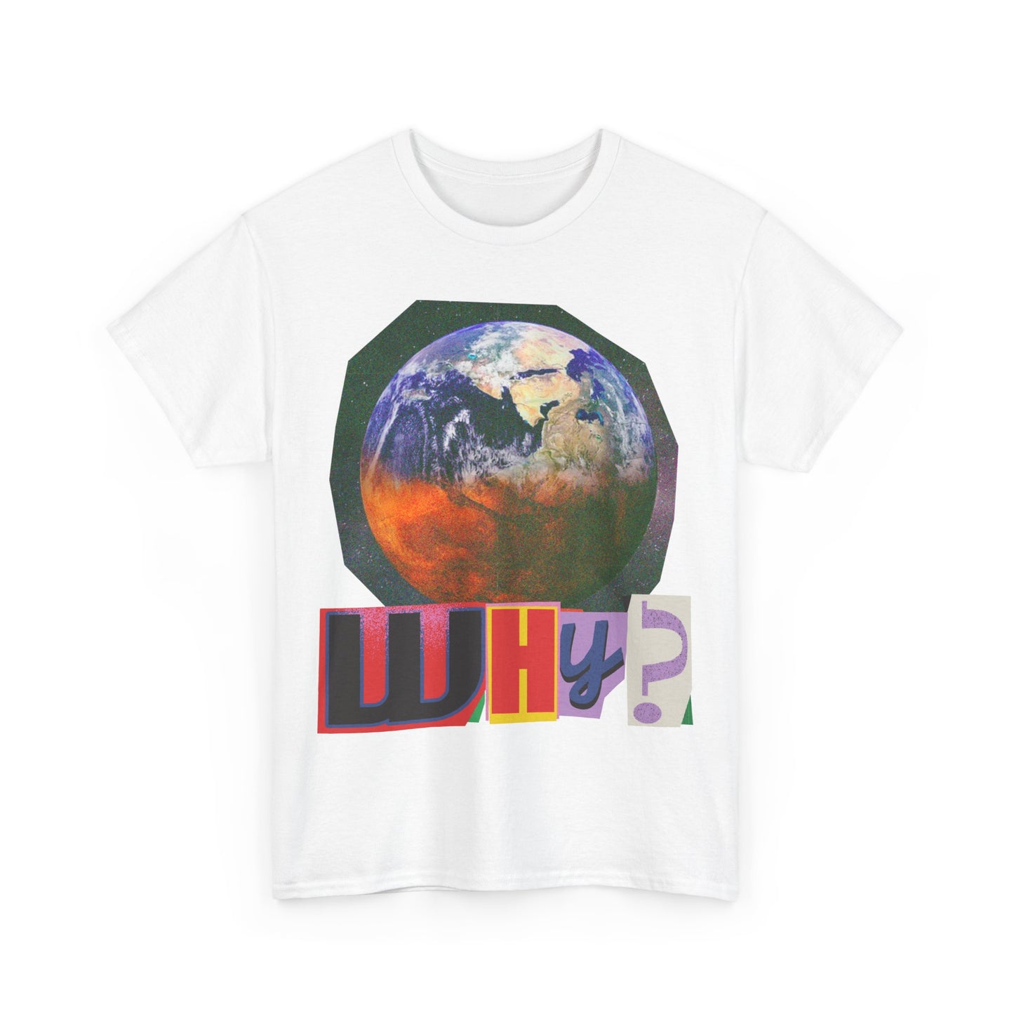 Why? - Earth Graphic T-Shirt