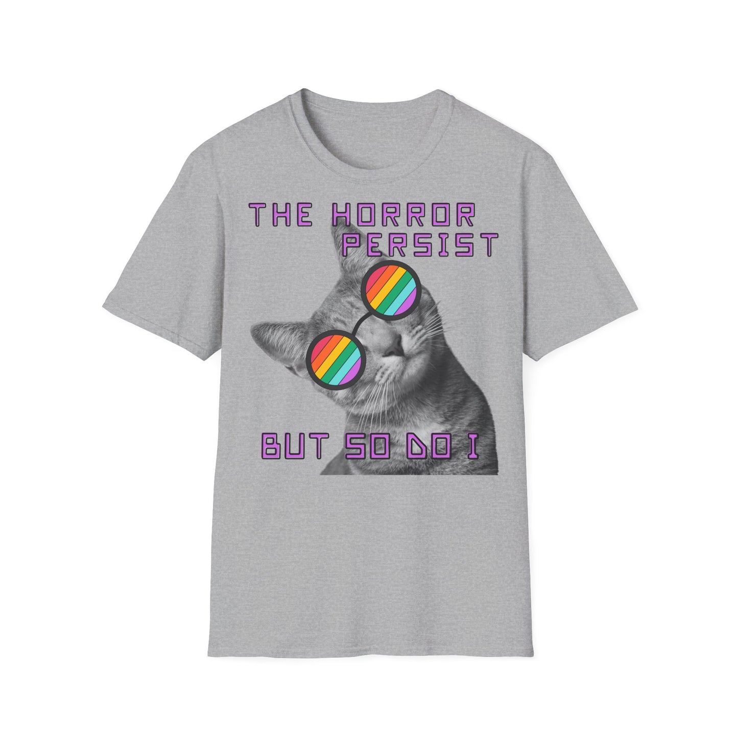 "THE HORROR PERSIST BUT SO DO I" - Cat Graphic T-Shirt