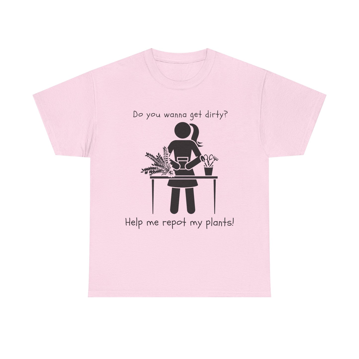 Do You Wanna Get Dirty? - Plant lover Tee