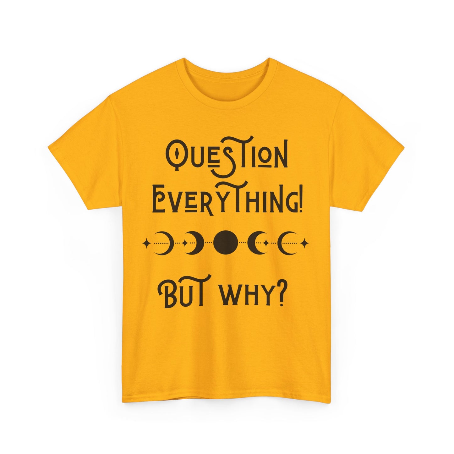 Question Everything Tee