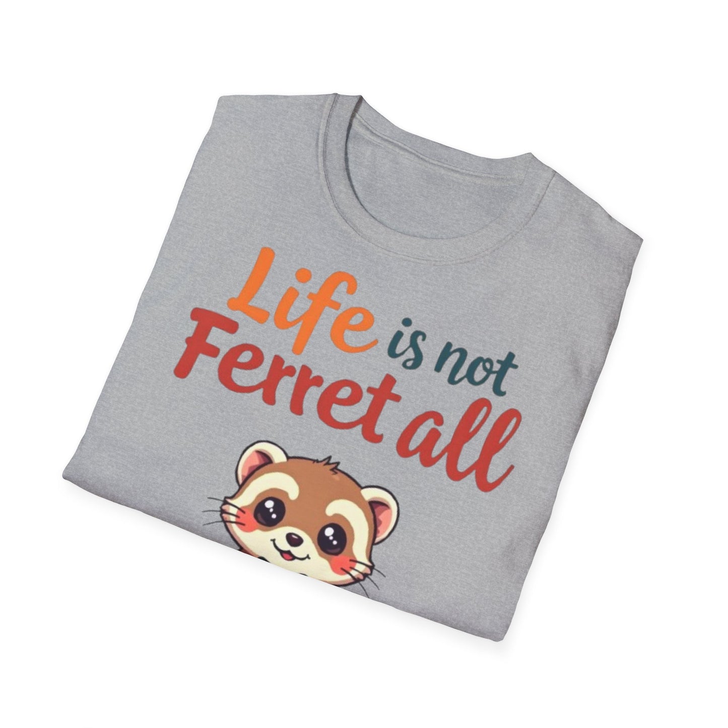 'Life is not Ferret all' - Fun Casual Wear