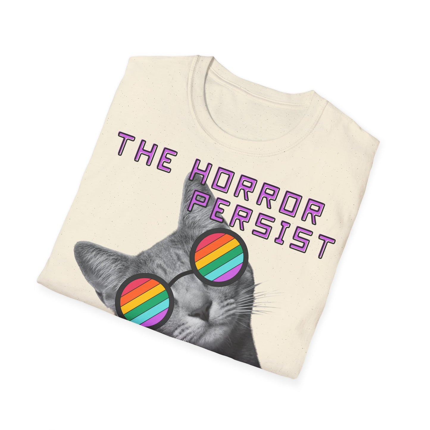 "THE HORROR PERSIST BUT SO DO I" - Cat Graphic T-Shirt