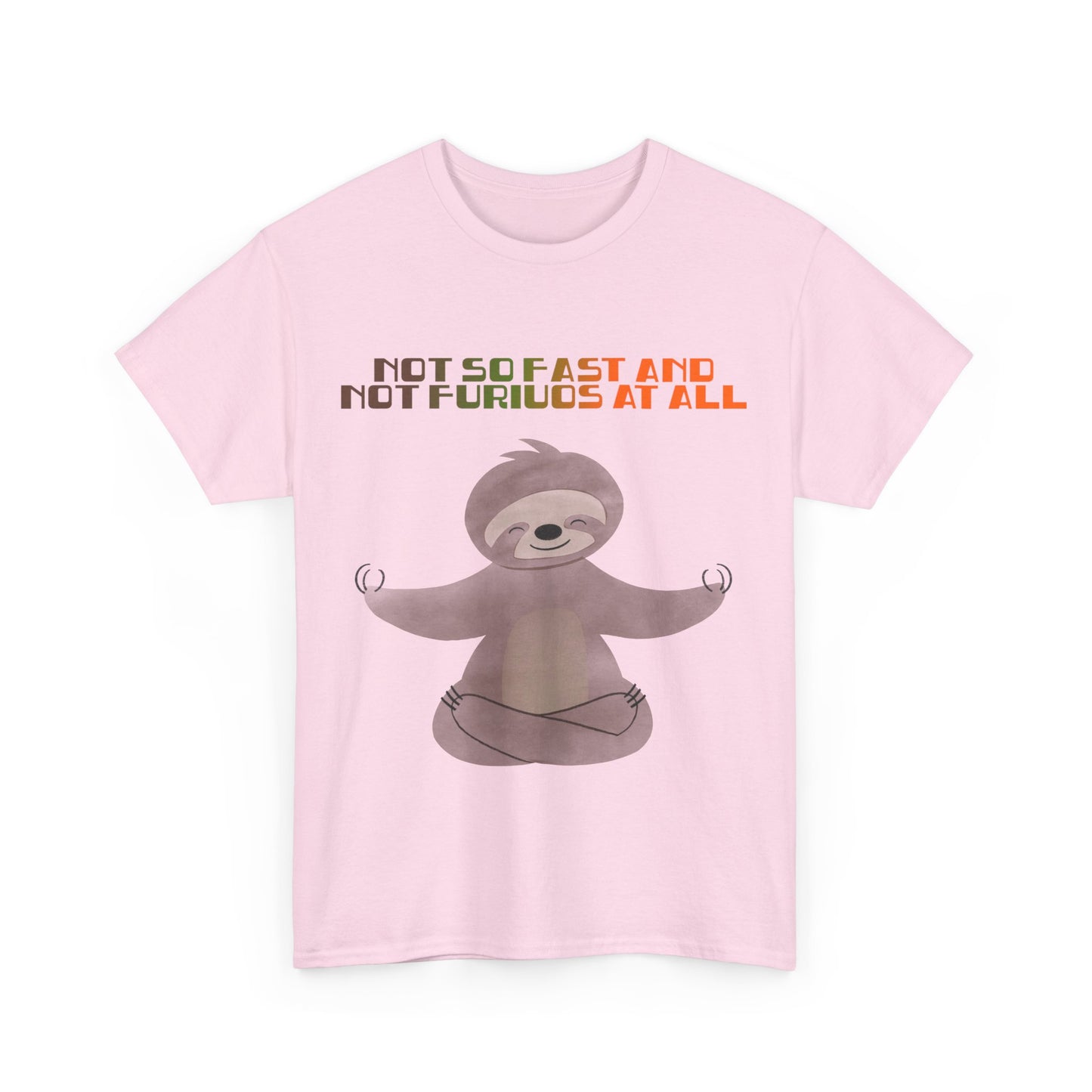 Chill Sloth Wellness Tee - "Not So Fast and Not Furious at All"