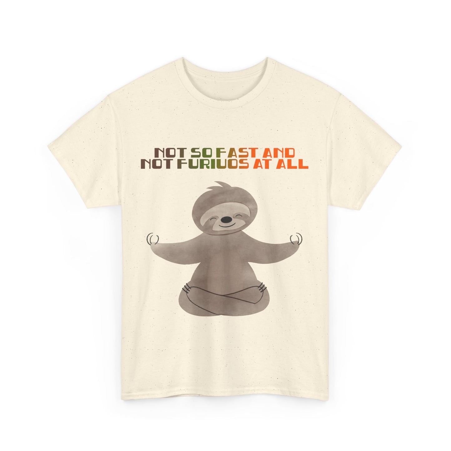 Chill Sloth Wellness Tee - "Not So Fast and Not Furious at All"
