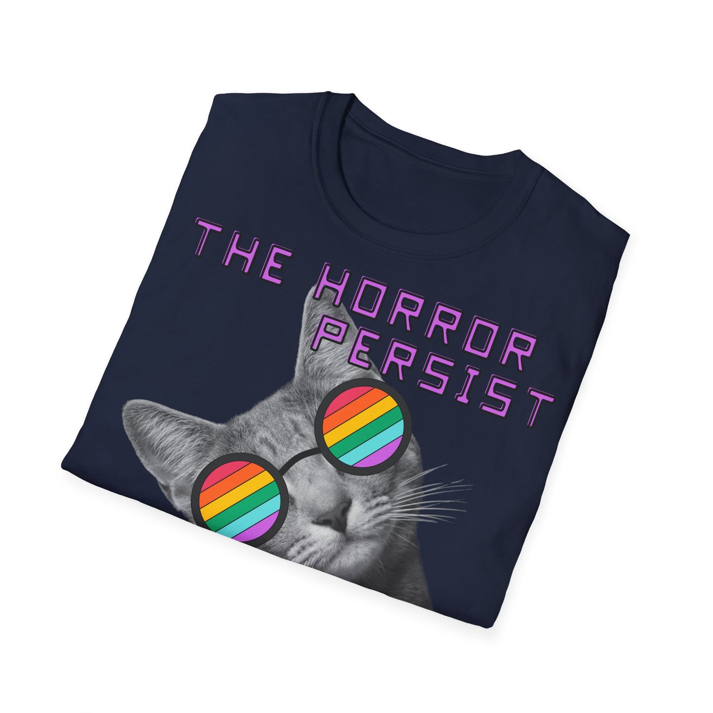 "THE HORROR PERSIST BUT SO DO I" - Cat Graphic T-Shirt