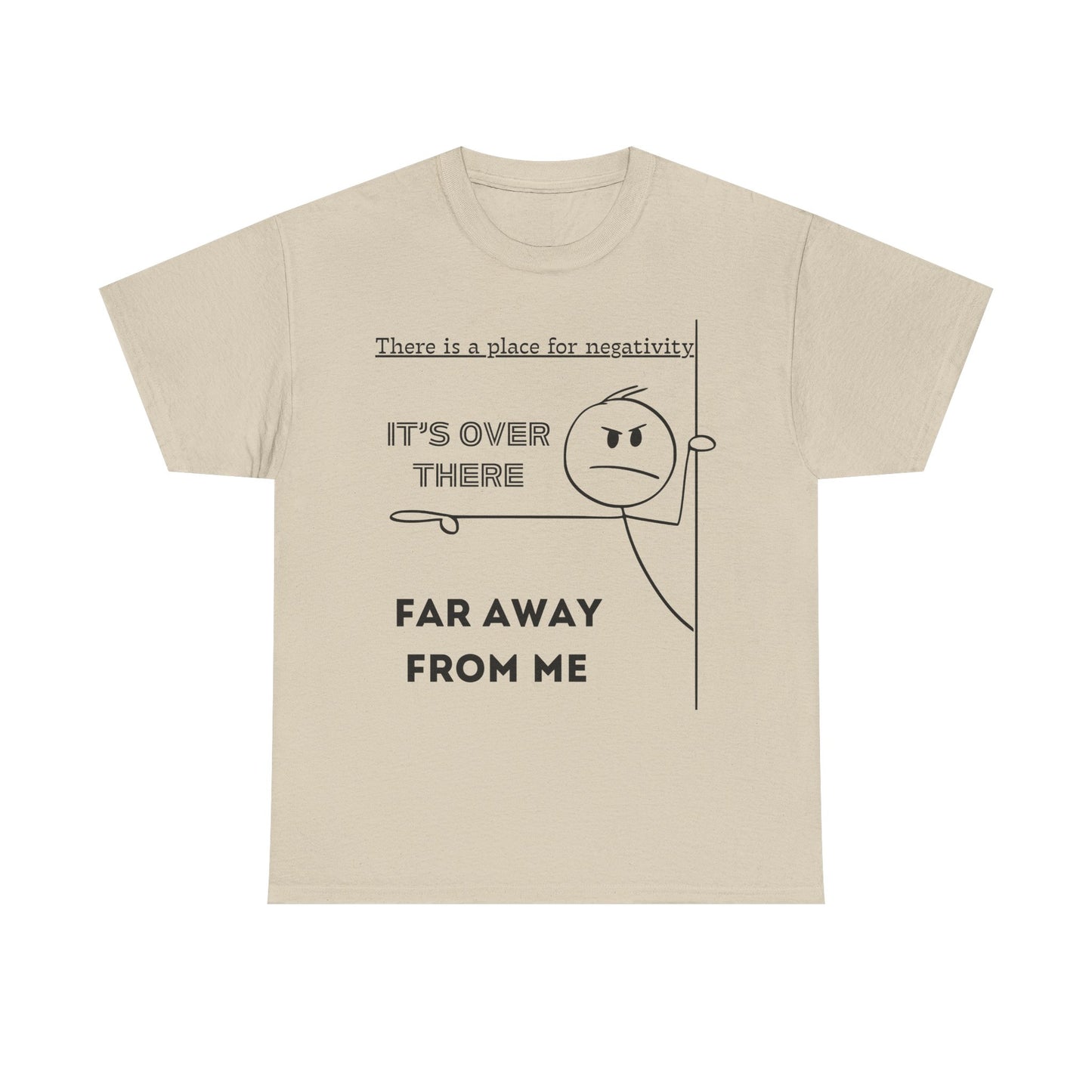 The Negativity is Over There - T-Shirt