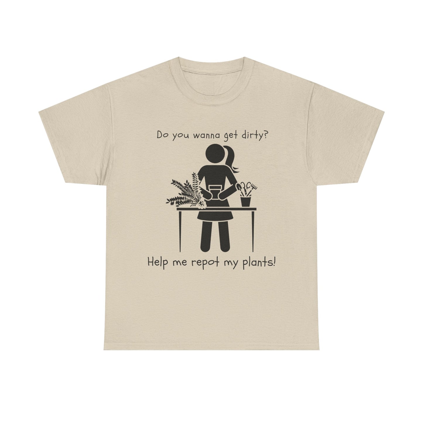 Do You Wanna Get Dirty? - Plant lover Tee
