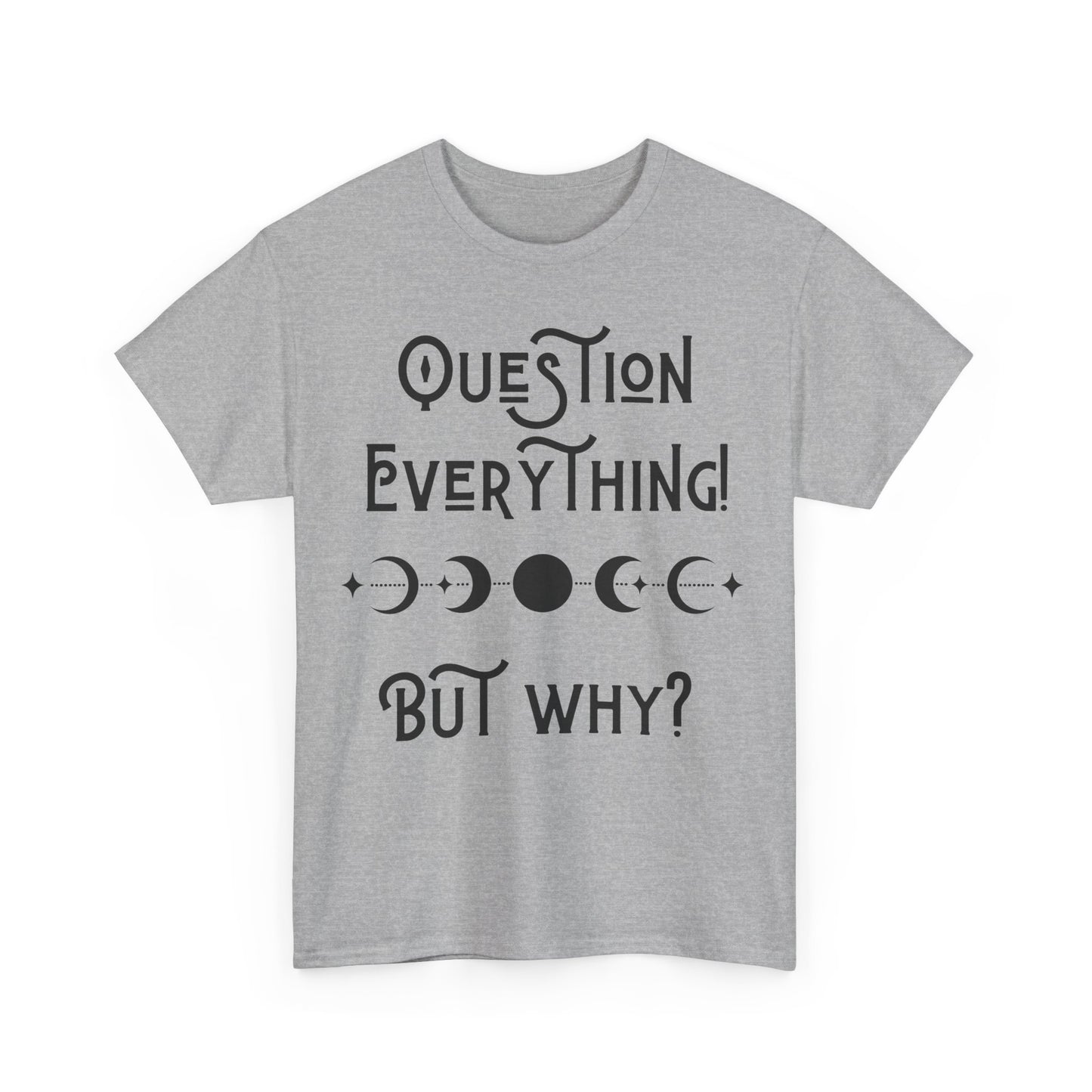 Question Everything Tee