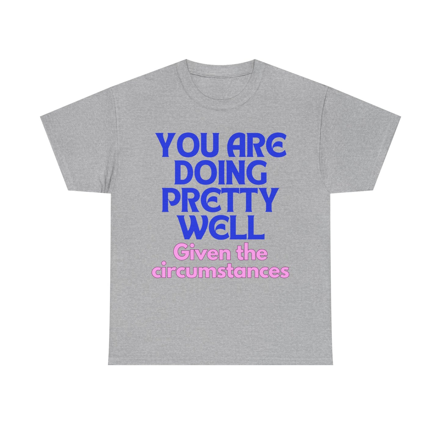 You Are Doing Pretty Well - Tee