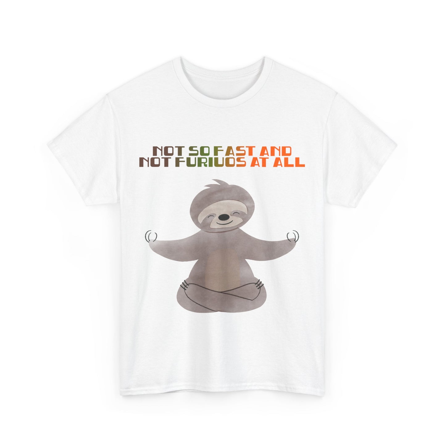 Chill Sloth Wellness Tee - "Not So Fast and Not Furious at All"