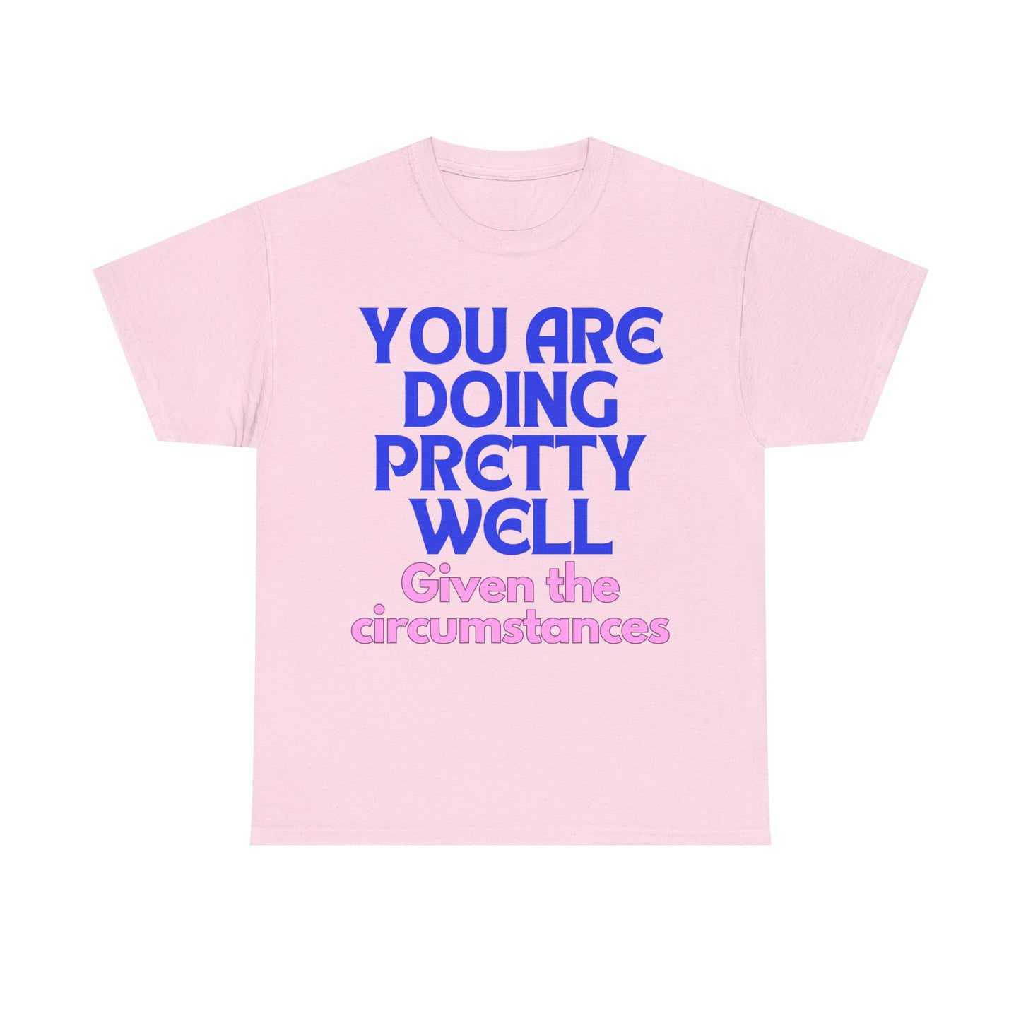 You Are Doing Pretty Well - Tee