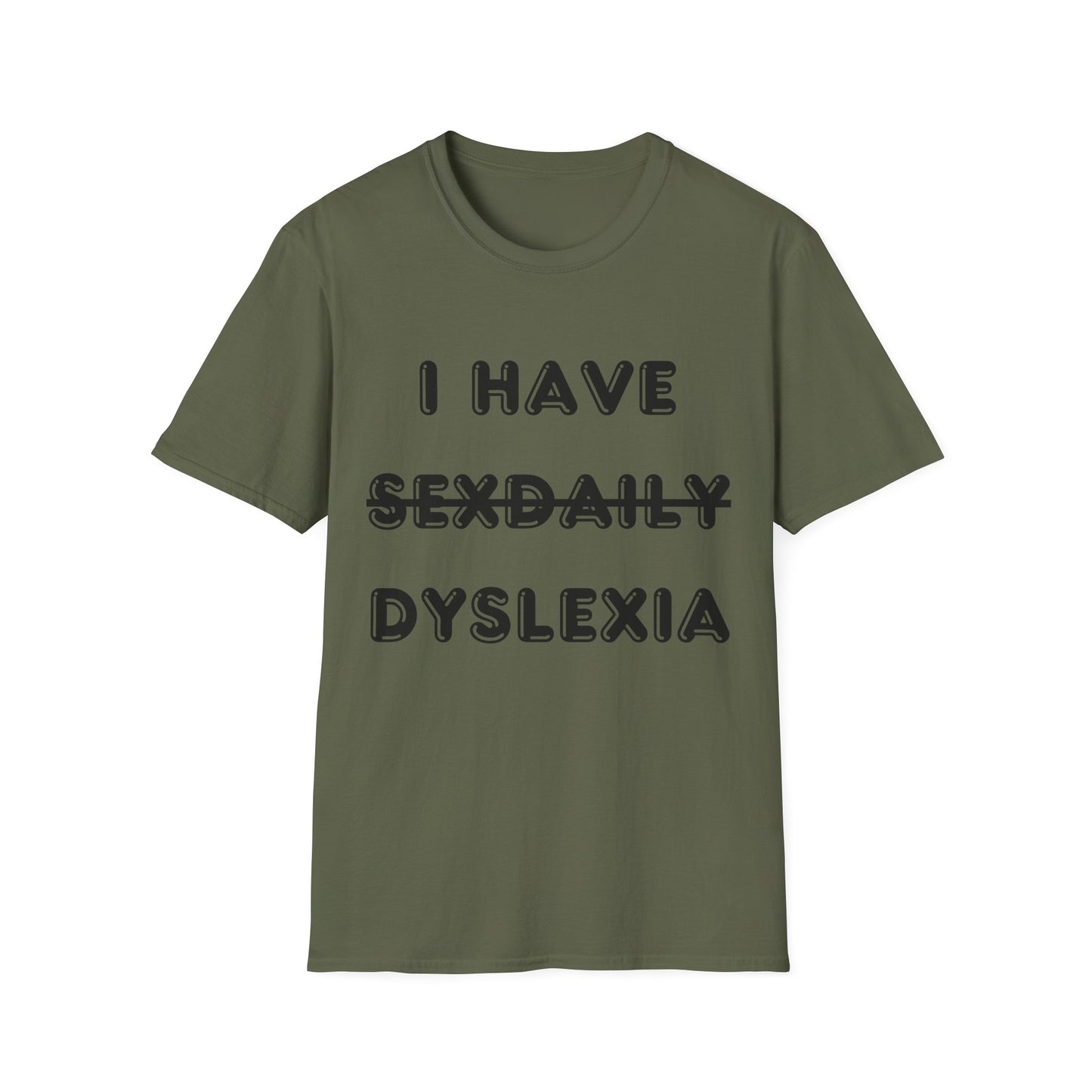 'I Have Dyslexia' - Funny Unisex T-Shirt