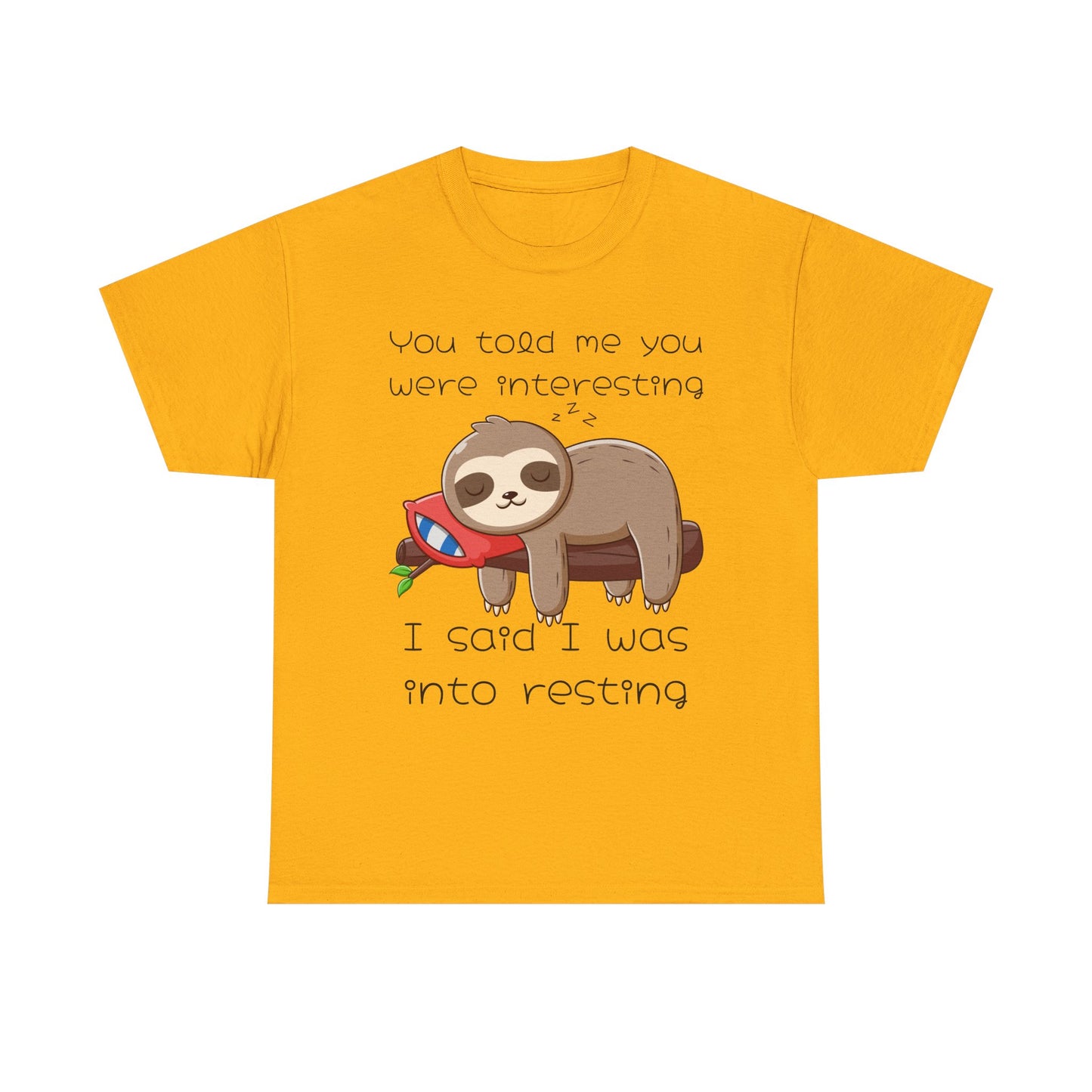 'You Told Me You Were Interesting' Sloth Tee