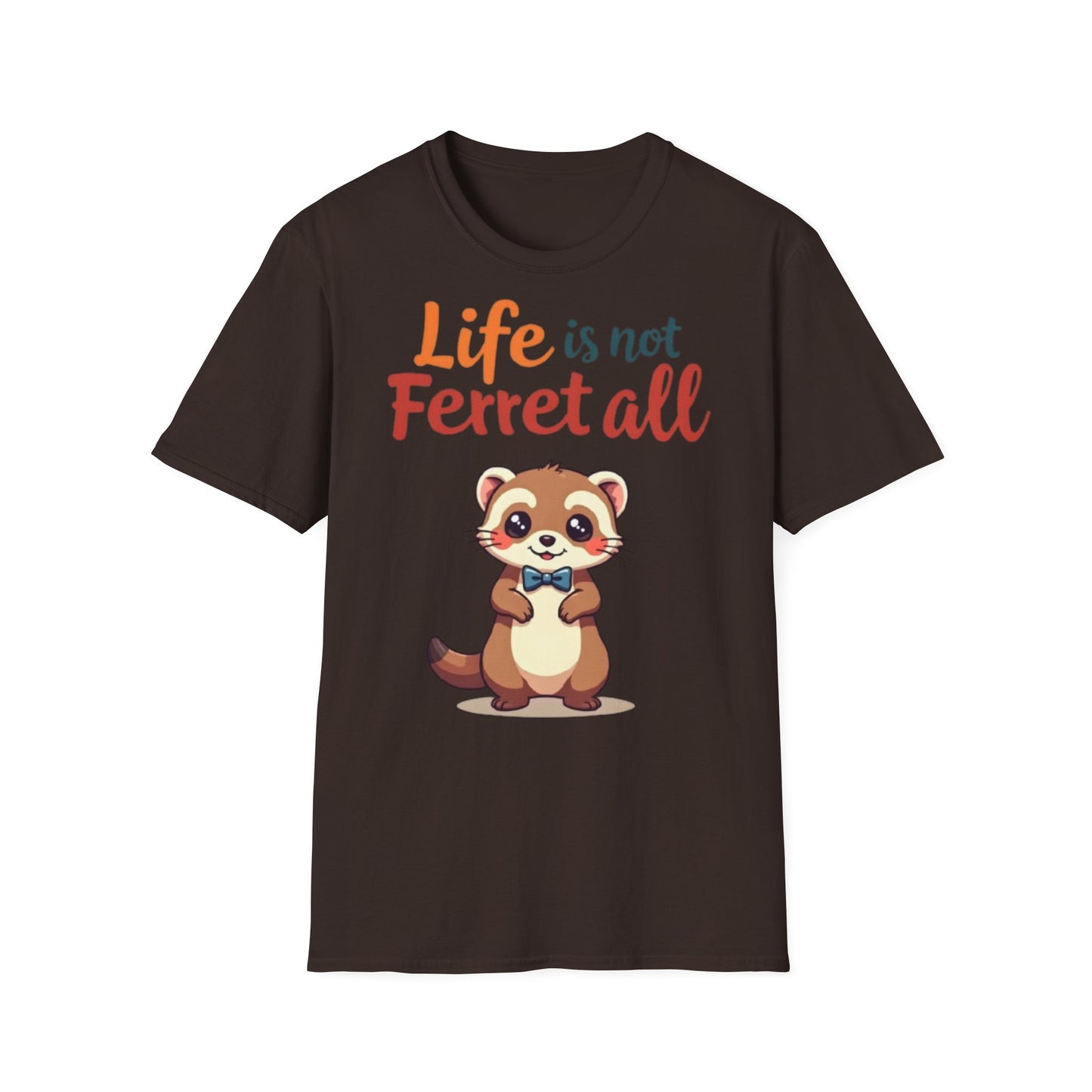 'Life is not Ferret all' - Fun Casual Wear