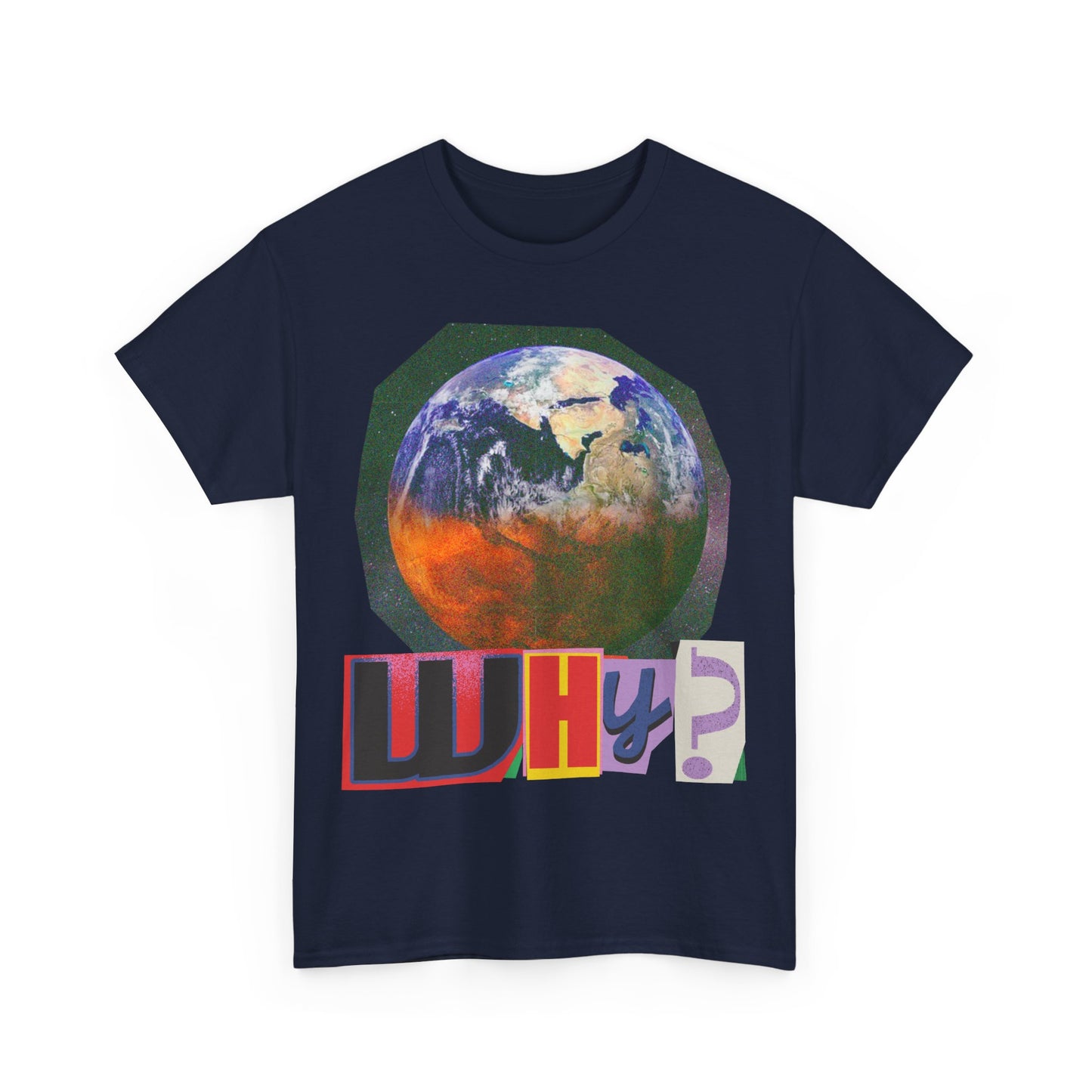 Why? - Earth Graphic T-Shirt