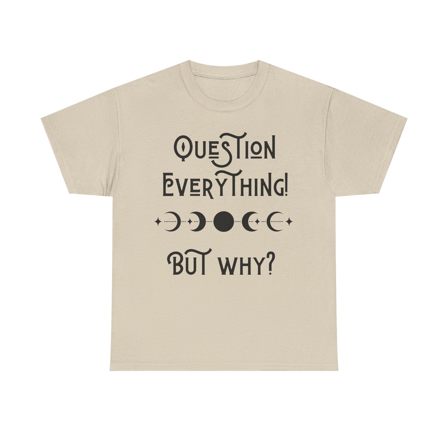 Question Everything Tee